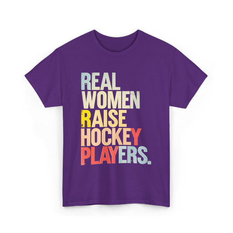 Real Women Raise Hockey Players Hockey T-Shirt - Purple