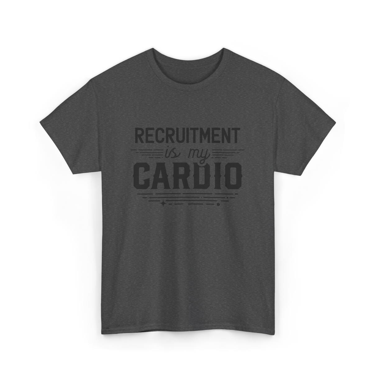 Recruitment Is My Cardio HR Recruiter T-Shirt - Dark Heather