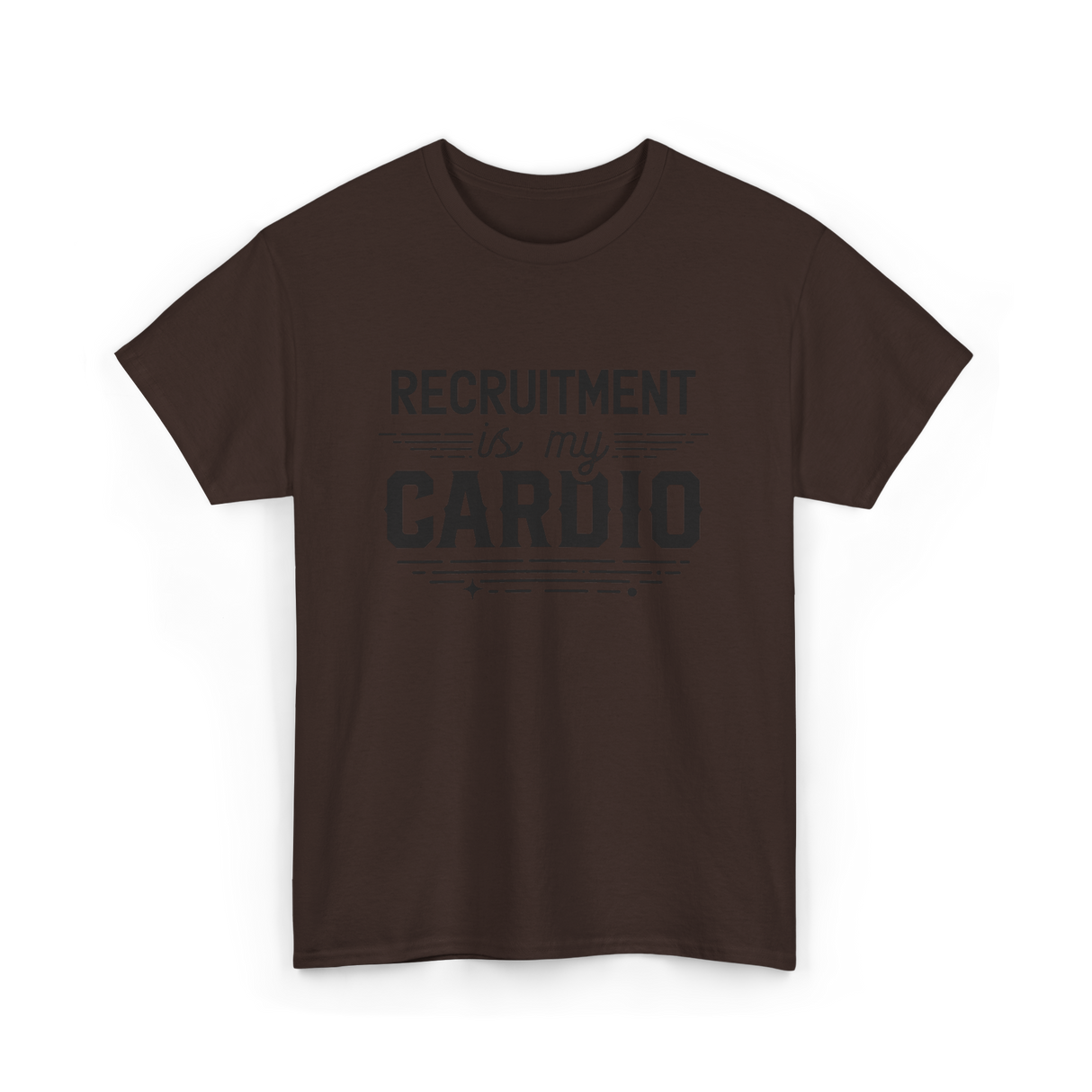 Recruitment Is My Cardio HR Recruiter T-Shirt - Dark Chocolate