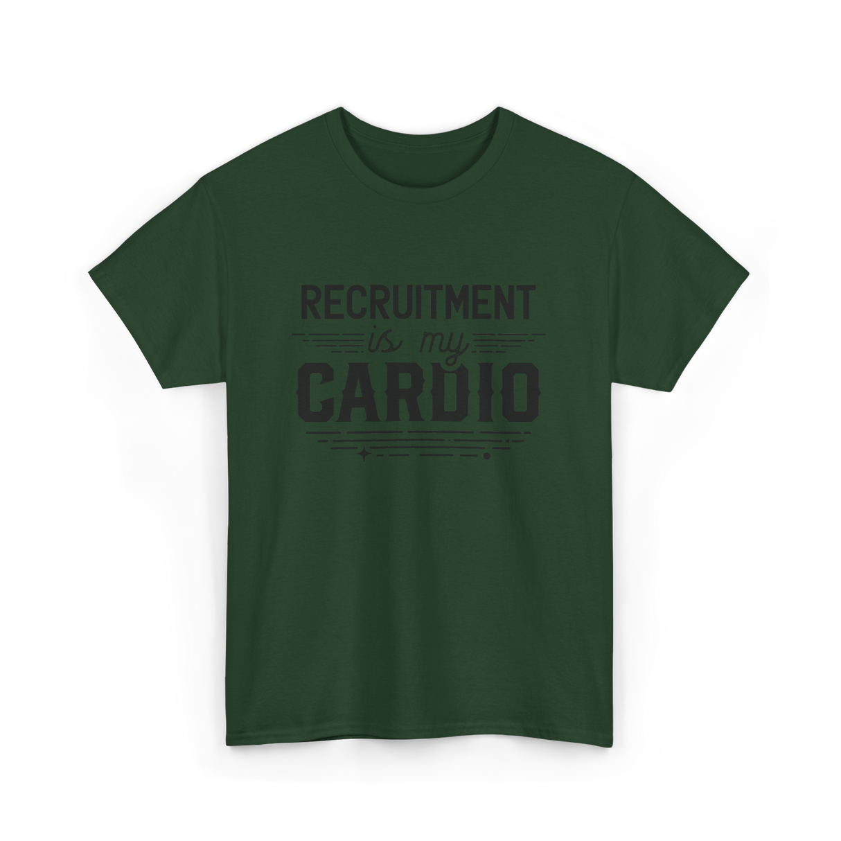 Recruitment Is My Cardio HR Recruiter T-Shirt - Forest Green