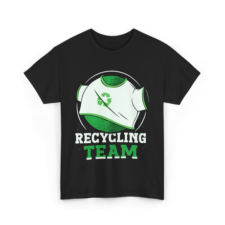 Recycling Team Earth Day Environment T-Shirt - Black