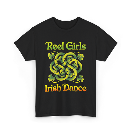 Reel Girls Irish Dance Irish Dancer T-Shirt - Black