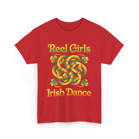 Reel Girls Irish Dance Irish Dancer T-Shirt - Red