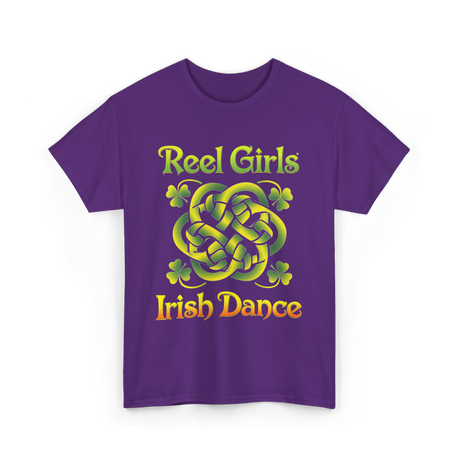 Reel Girls Irish Dance Irish Dancer T-Shirt - Purple