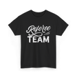 Referee Team Referee Sports T-Shirt - Black