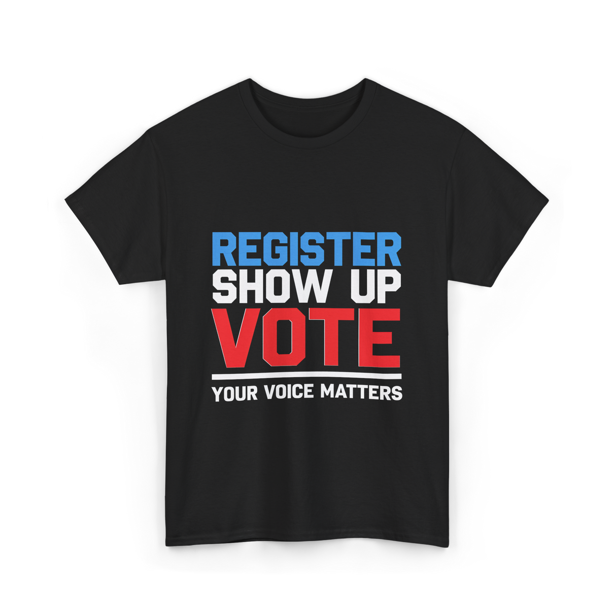 Register Show Up Vote Election T-Shirt - Black