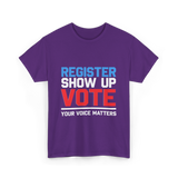 Register Show Up Vote Election T-Shirt - Purple