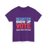 Register Show Up Vote Voting T-Shirt - Purple