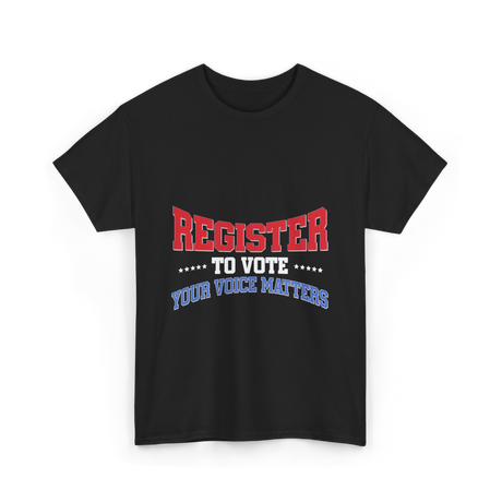 Register to Vote Political Voice T-Shirt - Black