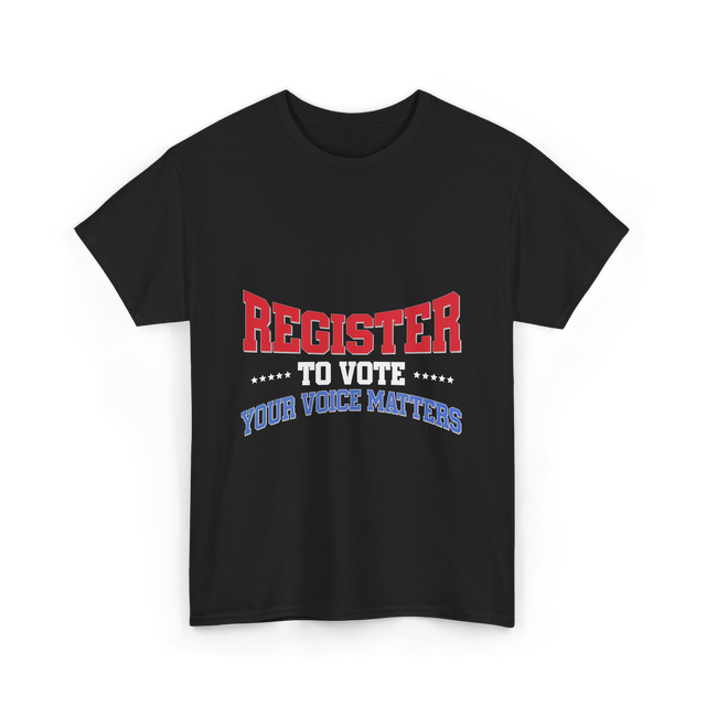 Register to Vote Political Voice T-Shirt - Black