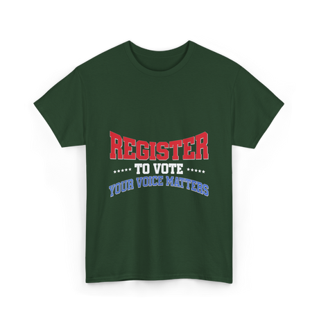 Register to Vote Political Voice T-Shirt - Forest Green