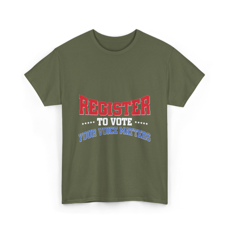 Register to Vote Political Voice T-Shirt - Military Green