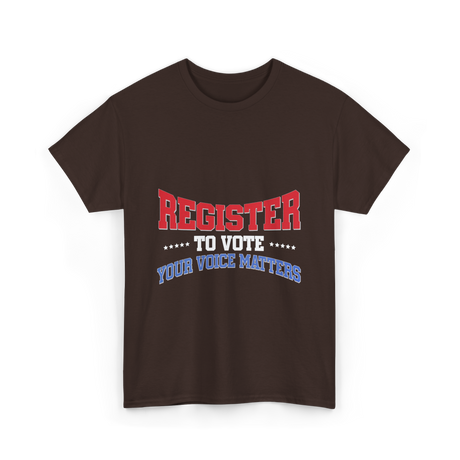 Register to Vote Political Voice T-Shirt - Dark Chocolate