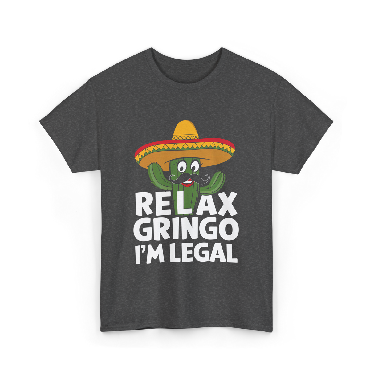 Relax Gringo I'm Legal Cactus T-Shirt - Dark Heather