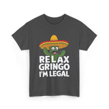 Relax Gringo I'm Legal Cactus T-Shirt - Dark Heather