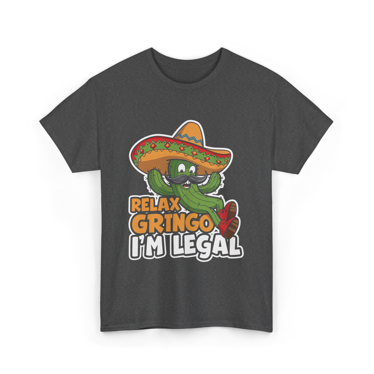 Relax Gringo I'm Legal Cactus T-Shirt - Dark Heather