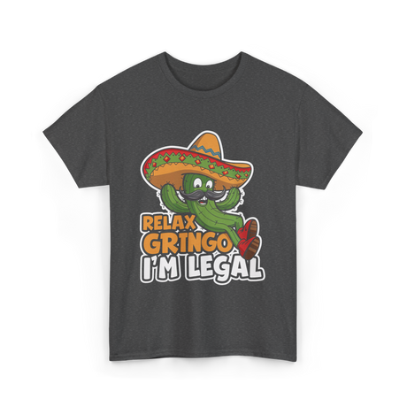 Relax Gringo I'm Legal Cactus T-Shirt - Dark Heather