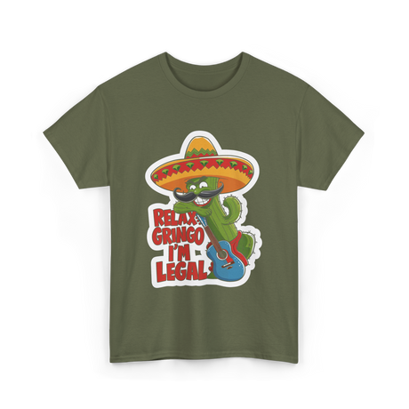 Relax Gringo I'm Legal Cactus T-Shirt - Military Green