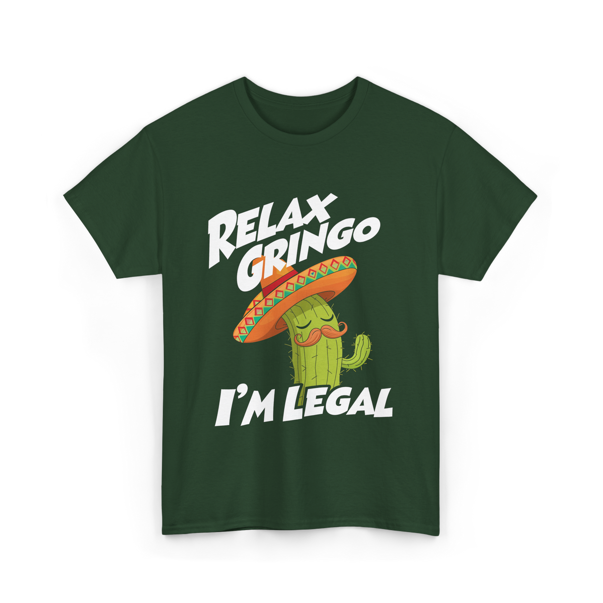 Relax Gringo I'm Legal Cactus T-Shirt - Forest Green