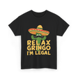 Relax Gringo Legal Cactus Humor T-Shirt - Black