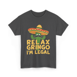 Relax Gringo Legal Cactus Humor T-Shirt - Dark Heather