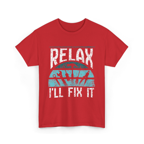 Relax I'll Fix It Handyman T-Shirt - Red