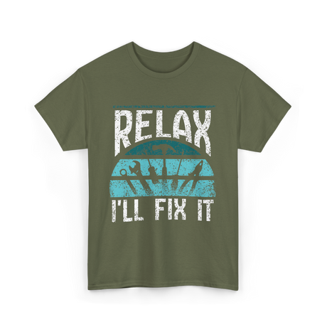 Relax I'll Fix It Handyman T-Shirt - Military Green