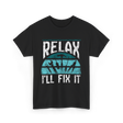 Relax I'll Fix It Handyman T-Shirt - Black