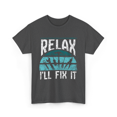 Relax I'll Fix It Handyman T-Shirt - Dark Heather