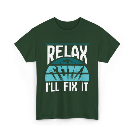 Relax I'll Fix It Handyman T-Shirt - Forest Green