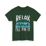 Relax I'll Fix It Handyman T-Shirt - Forest Green