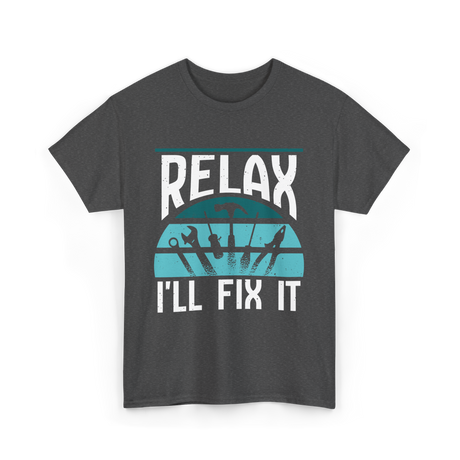 Relax I'll Fix It Handyman T-Shirt - Dark Heather