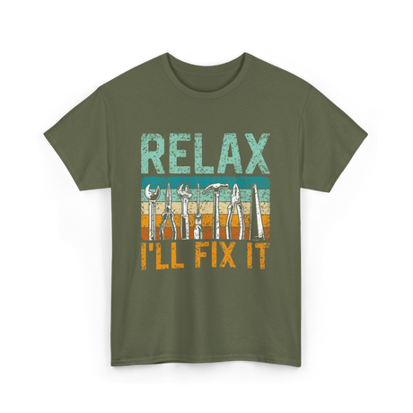 Relax I'll Fix It Tools T-Shirt - Military Green