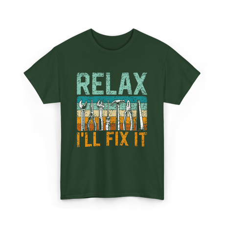 Relax I'll Fix It Tools T-Shirt - Forest Green