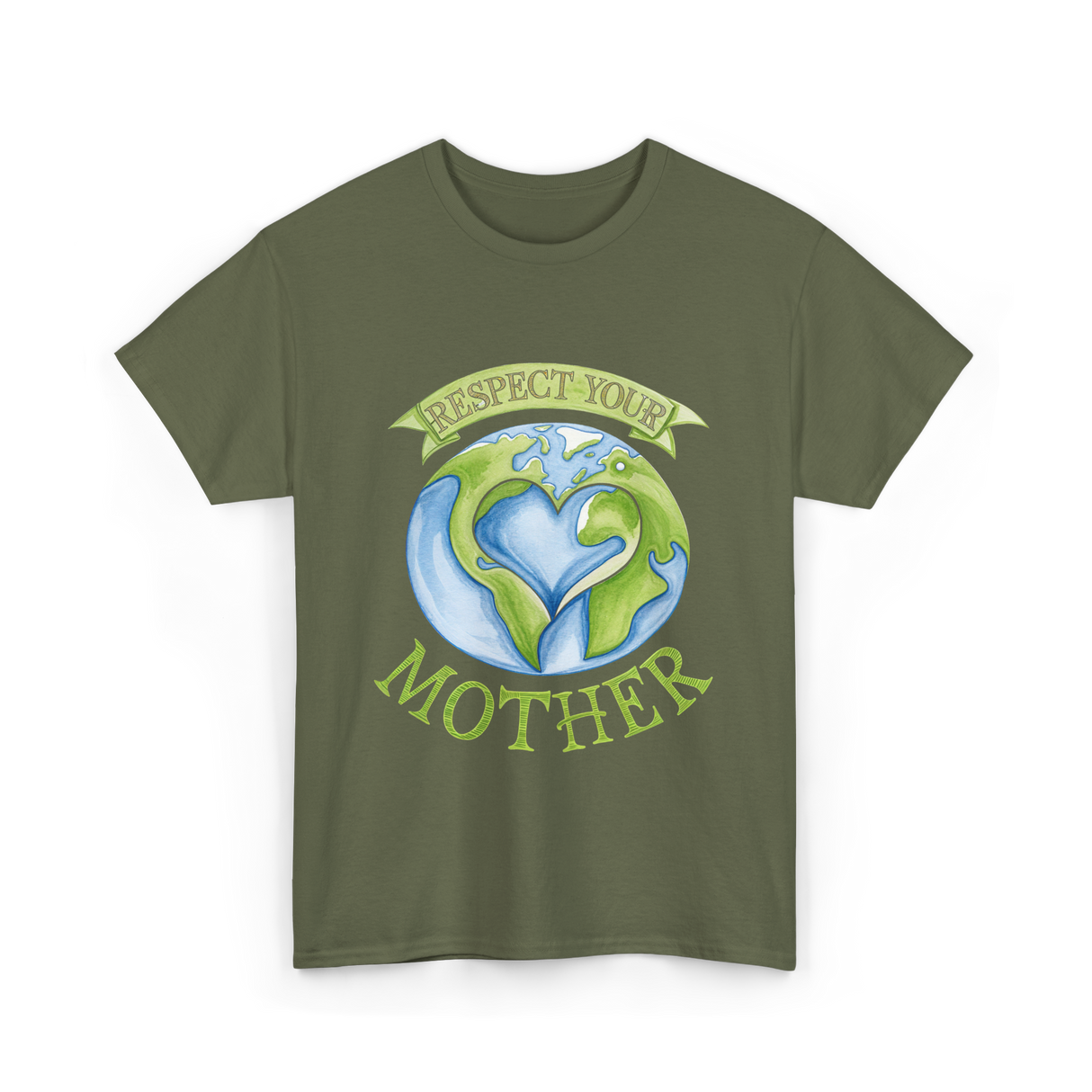 Respect Your Mother Earth Day T-Shirt - Military Green