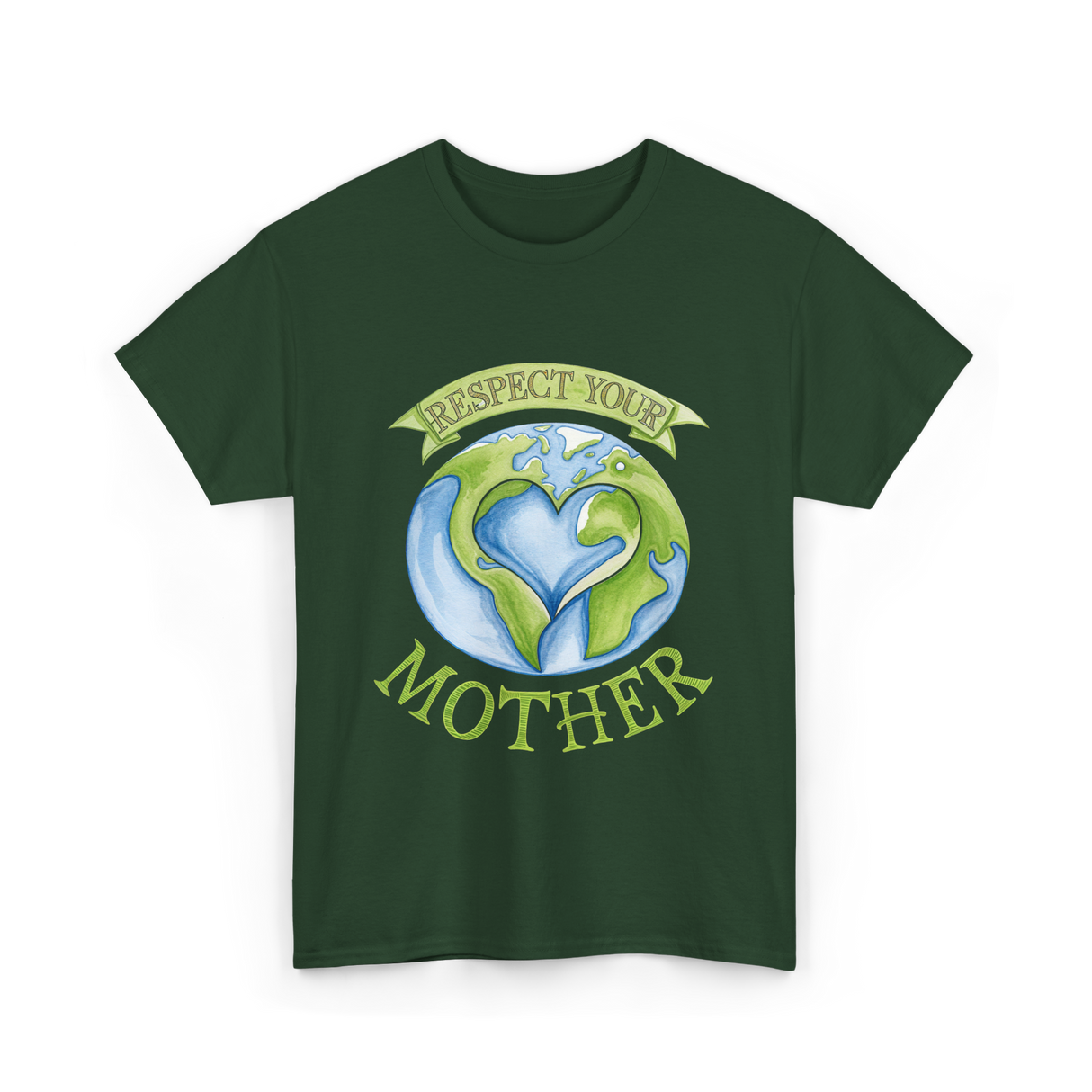 Respect Your Mother Earth Day T-Shirt - Forest Green