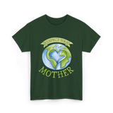 Respect Your Mother Earth Day T-Shirt - Forest Green