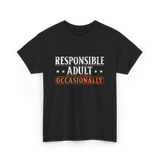 Responsible Adult Occasionally Adult T-Shirt - Black