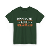 Responsible Adult Occasionally Adult T-Shirt - Forest Green