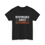 Responsible Adult Occasionally Adult T-Shirt - Black