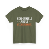 Responsible Adult Occasionally Adult T-Shirt - Military Green