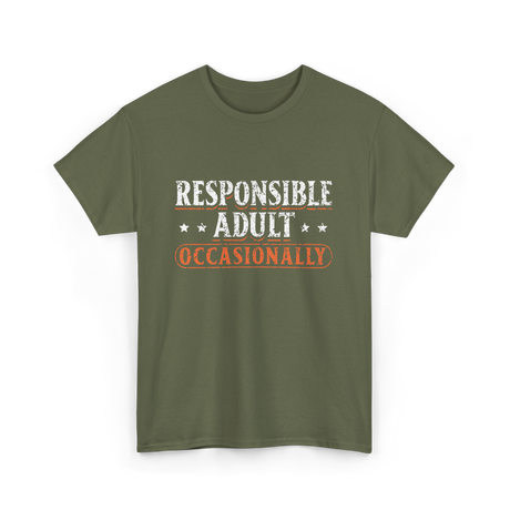 Responsible Adult Occasionally Adult T-Shirt - Military Green