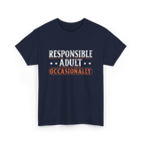 Responsible Adult Occasionally Adult T-Shirt - Navy