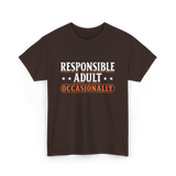 Responsible Adult Occasionally Adult T-Shirt - Dark Chocolate