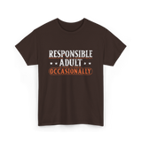 Responsible Adult Occasionally Adult T-Shirt - Dark Chocolate