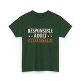 Responsible Adult Occasionally Adult T-Shirt - Forest Green