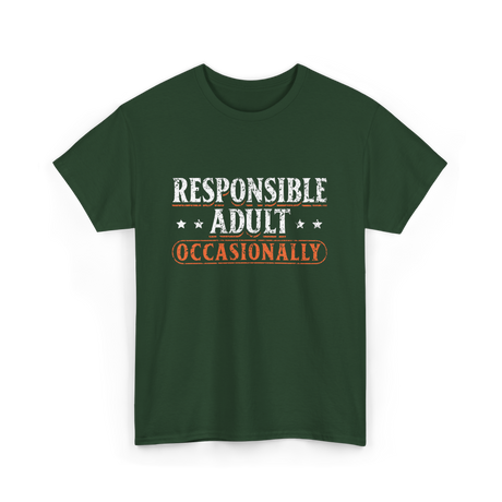 Responsible Adult Occasionally Adult T-Shirt - Forest Green