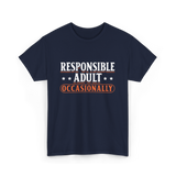 Responsible Adult Occasionally Adult T-Shirt - Navy