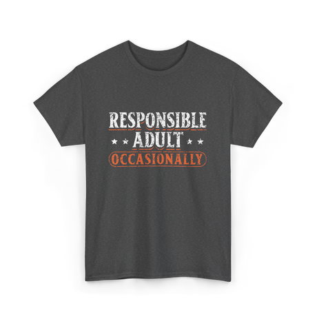 Responsible Adult Occasionally Adult T-Shirt - Dark Heather