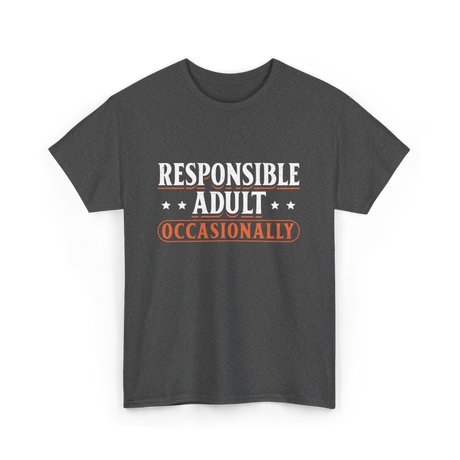 Responsible Adult Occasionally Adult T-Shirt - Dark Heather